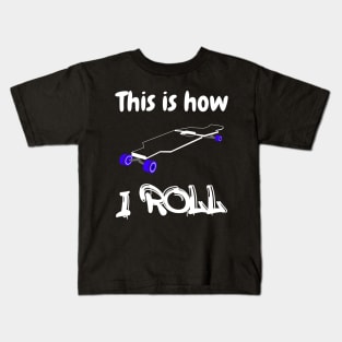 Skateboard This Is How I Roll Kids Skate Accessories Kids T-Shirt